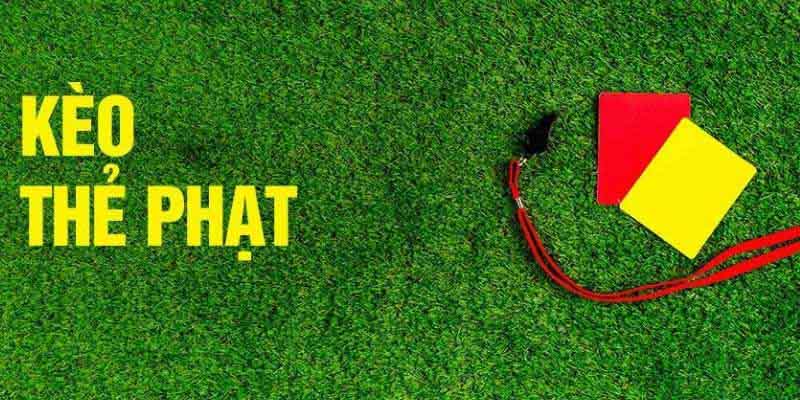 Tìm Hiểu Kèo Thẻ Phạt Là Gì Cùng Cách Đọc Kèo Bất Bại